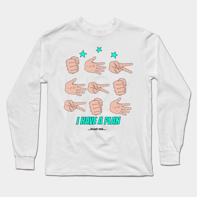 I have a plan Long Sleeve T-Shirt by M[ ]